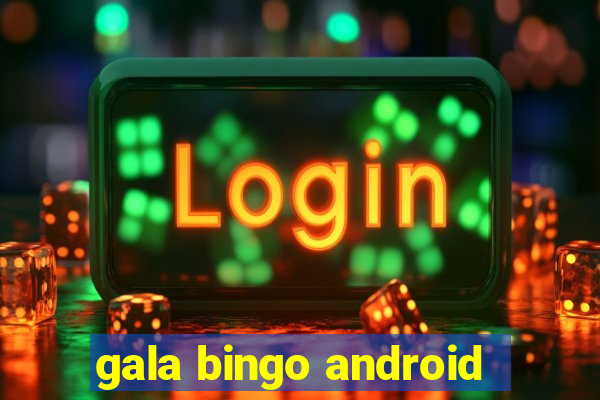 gala bingo android