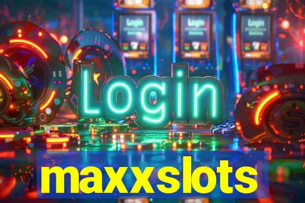 maxxslots