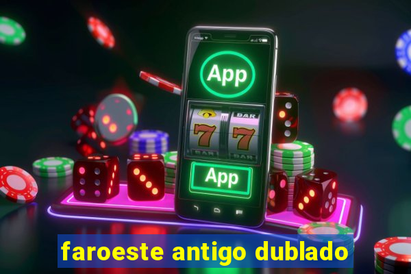 faroeste antigo dublado