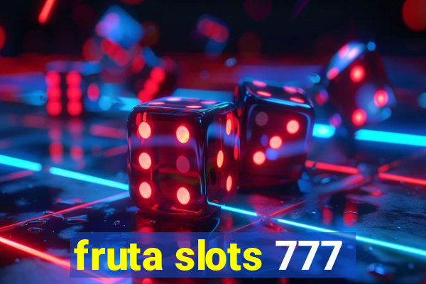 fruta slots 777