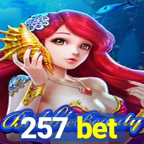 257 bet