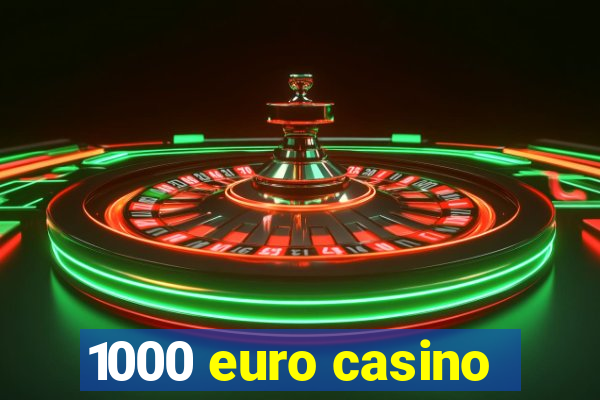 1000 euro casino