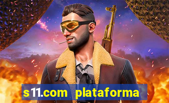 s11.com plataforma de jogos