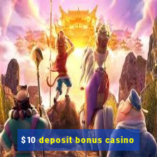 $10 deposit bonus casino