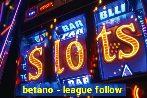 betano - league follow