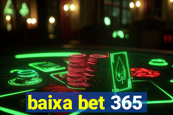 baixa bet 365