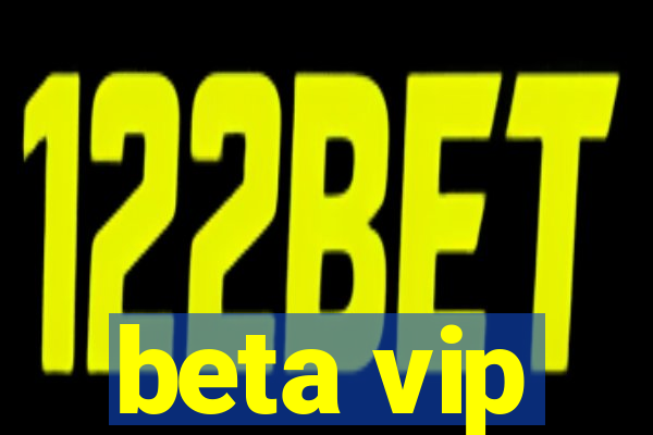 beta vip