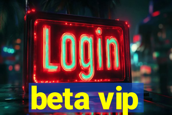 beta vip