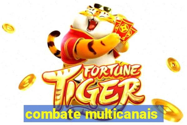 combate multicanais