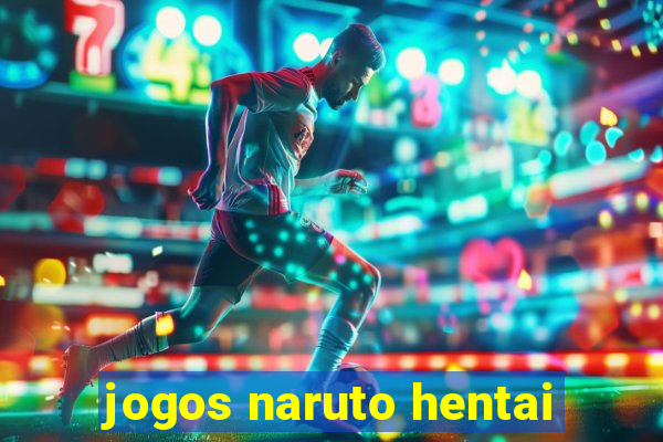 jogos naruto hentai