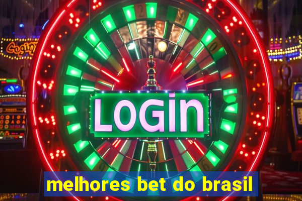 melhores bet do brasil