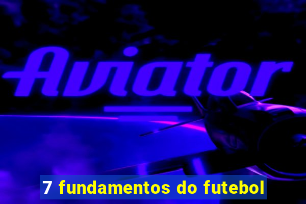 7 fundamentos do futebol