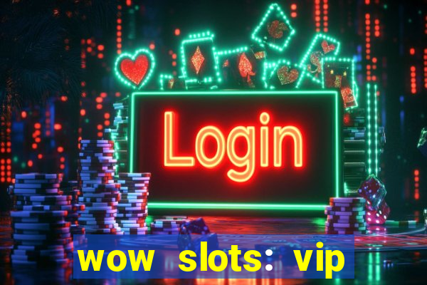 wow slots: vip online casino