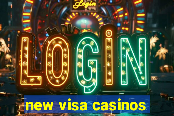 new visa casinos