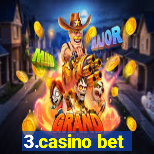 3.casino bet