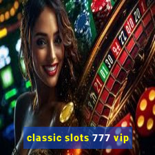 classic slots 777 vip