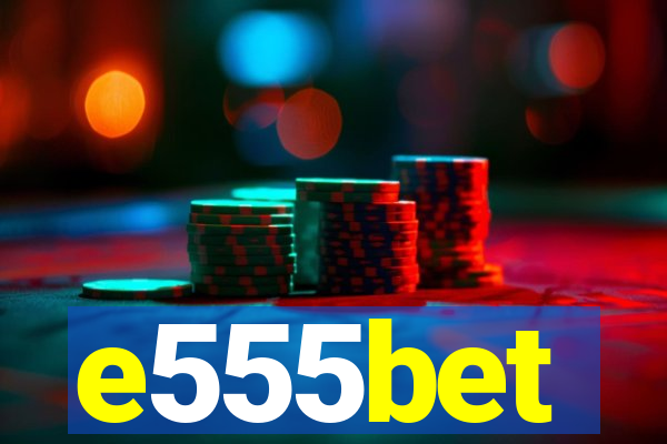 e555bet