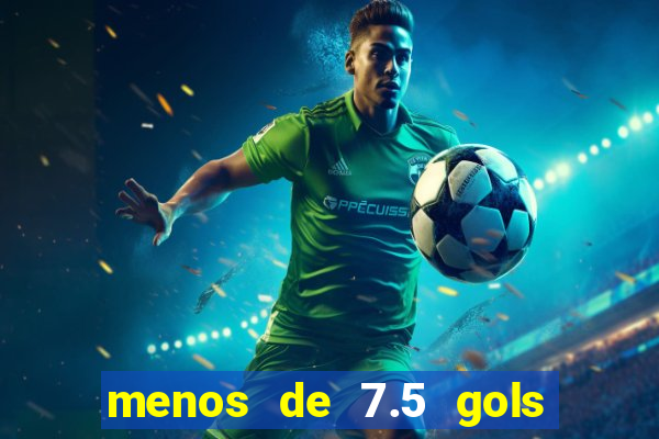 menos de 7.5 gols o que significa