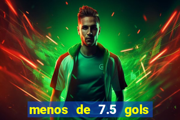 menos de 7.5 gols o que significa