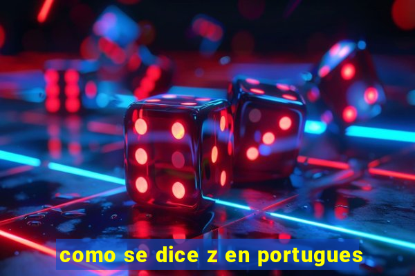 como se dice z en portugues