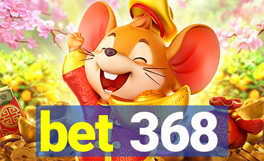 bet 368