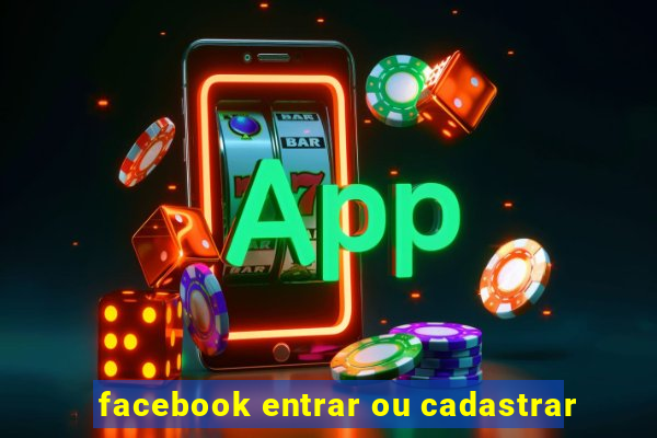 facebook entrar ou cadastrar