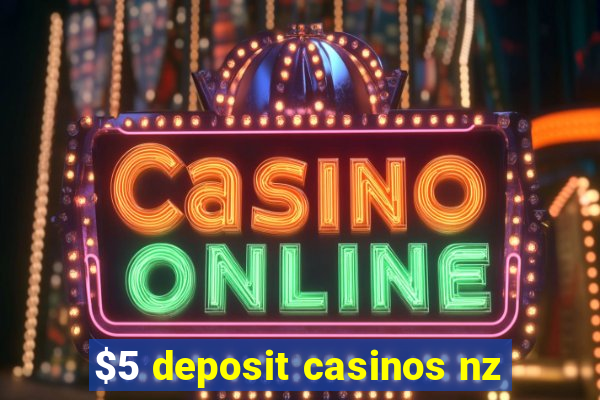 $5 deposit casinos nz