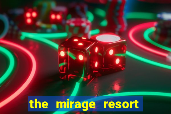 the mirage resort and casino las vegas