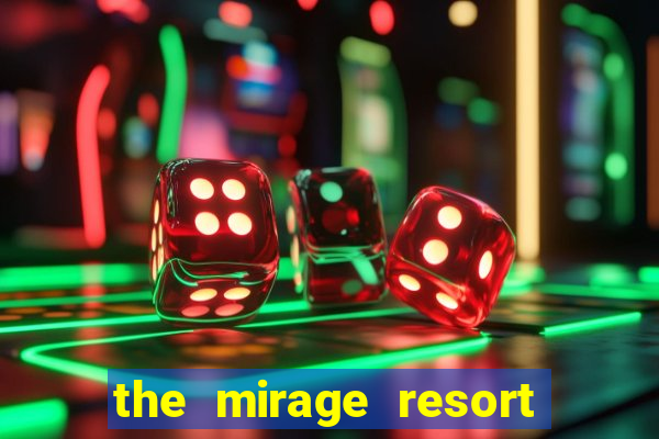 the mirage resort and casino las vegas