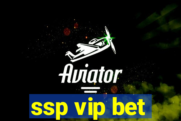 ssp vip bet