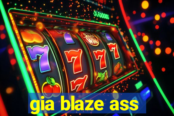 gia blaze ass