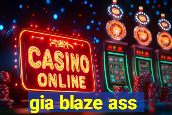 gia blaze ass