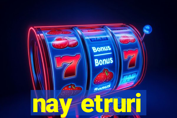 nay etruri