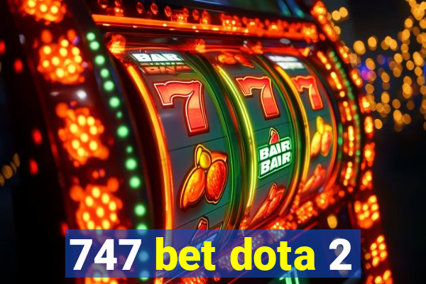 747 bet dota 2