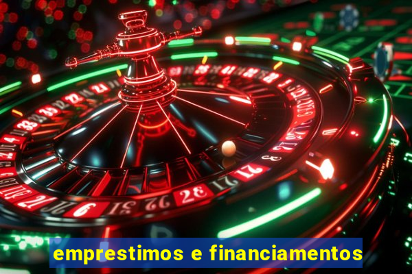 emprestimos e financiamentos