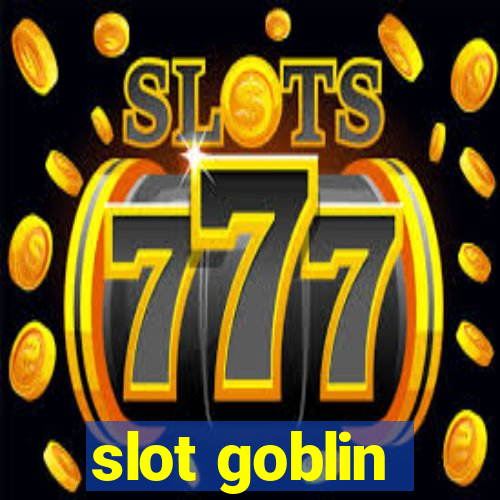 slot goblin