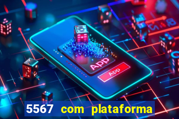 5567 com plataforma de jogos