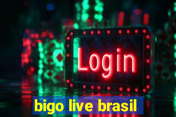 bigo live brasil