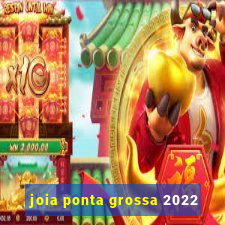 joia ponta grossa 2022