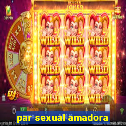 par sexual amadora