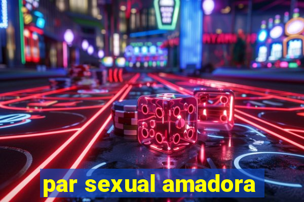 par sexual amadora