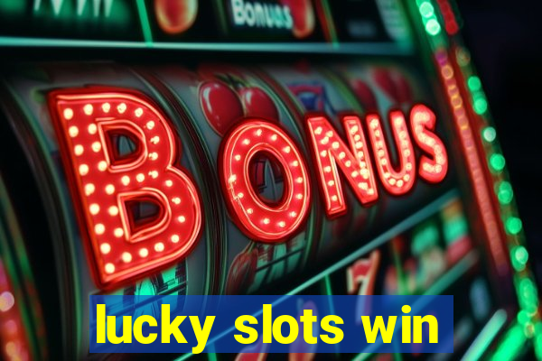 lucky slots win