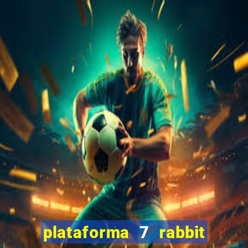 plataforma 7 rabbit paga mesmo