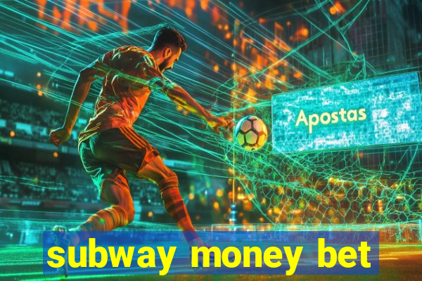 subway money bet