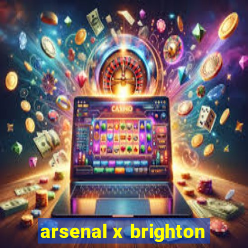 arsenal x brighton