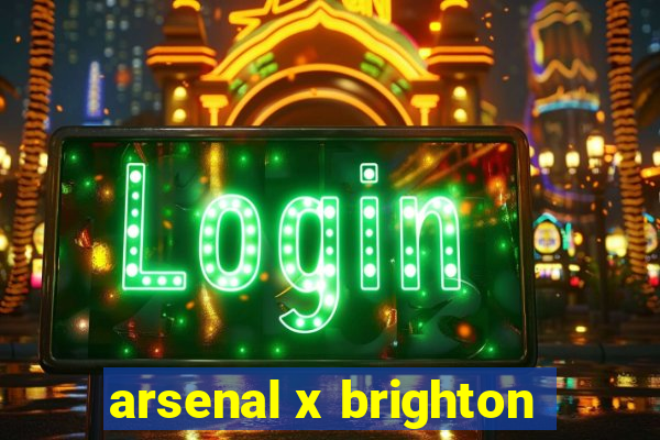 arsenal x brighton