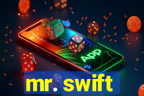 mr. swift