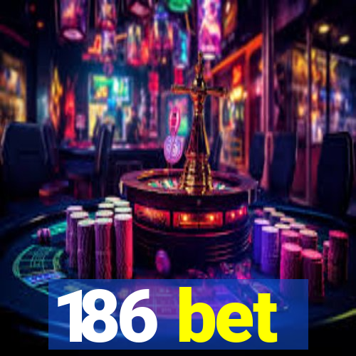 186 bet