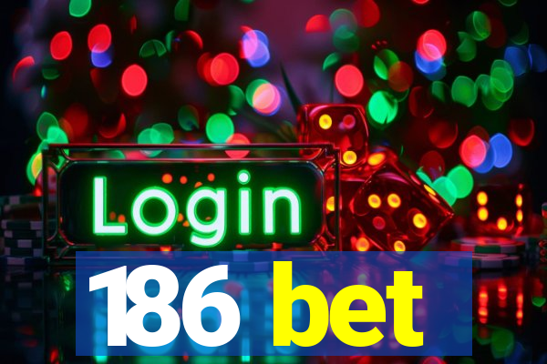 186 bet