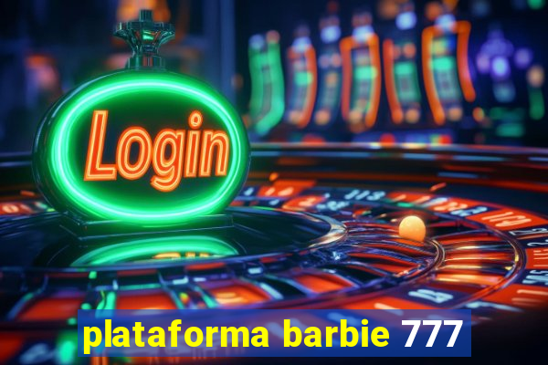 plataforma barbie 777